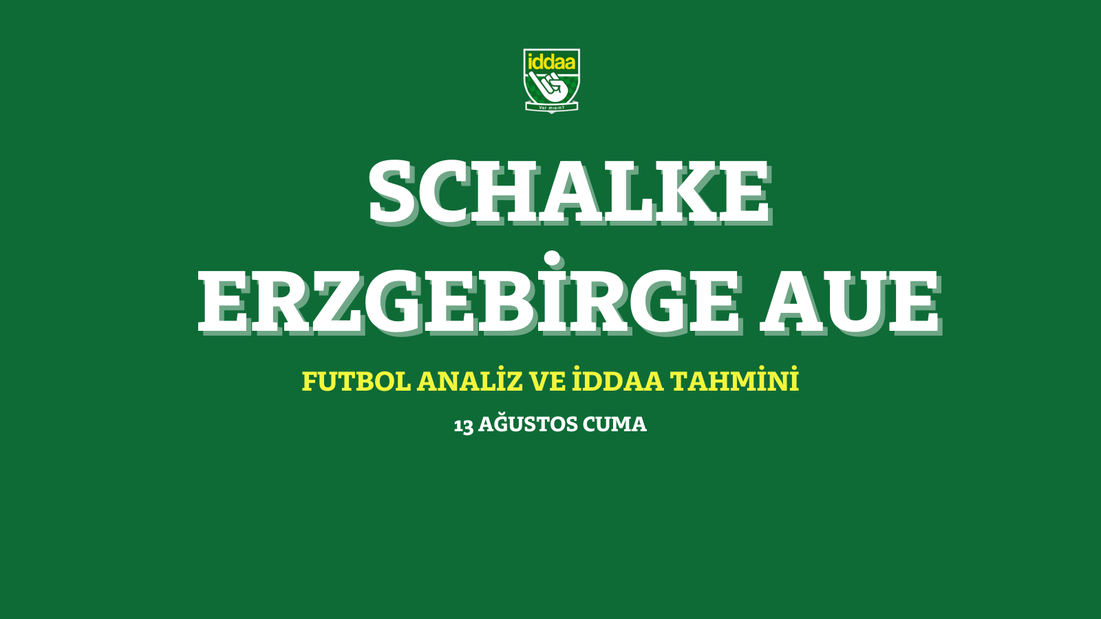 13 Ağustos 2021 Schalke - Erzgebirge Aue iddaa tahmin ve analizi