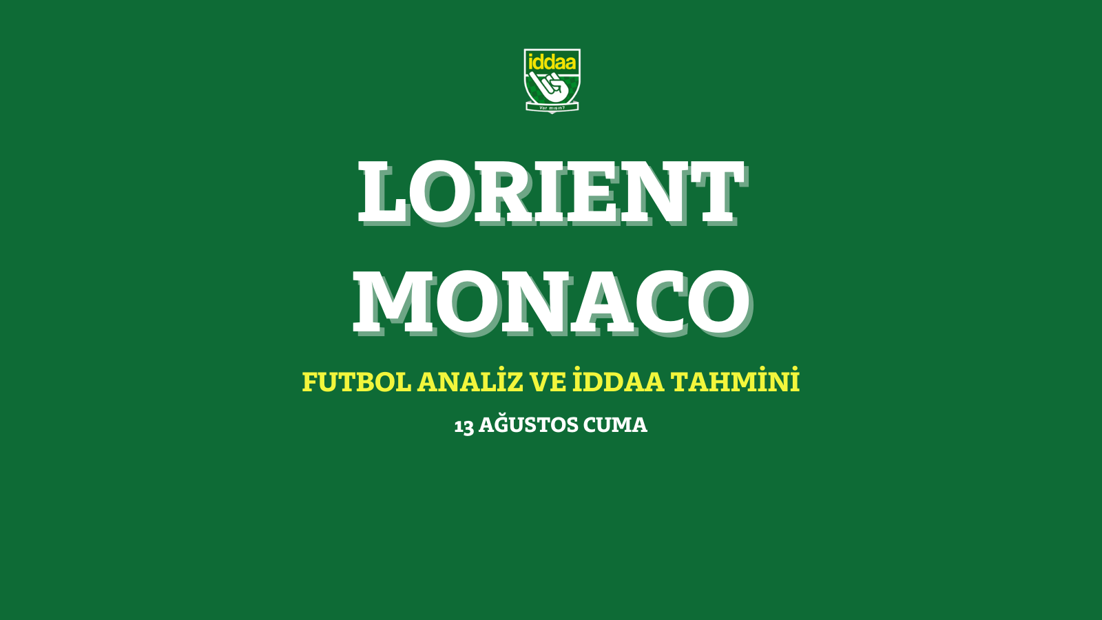 13 Ağustos Cuma 2021 Lorient - Monaco iddaa tahmin ve analizi