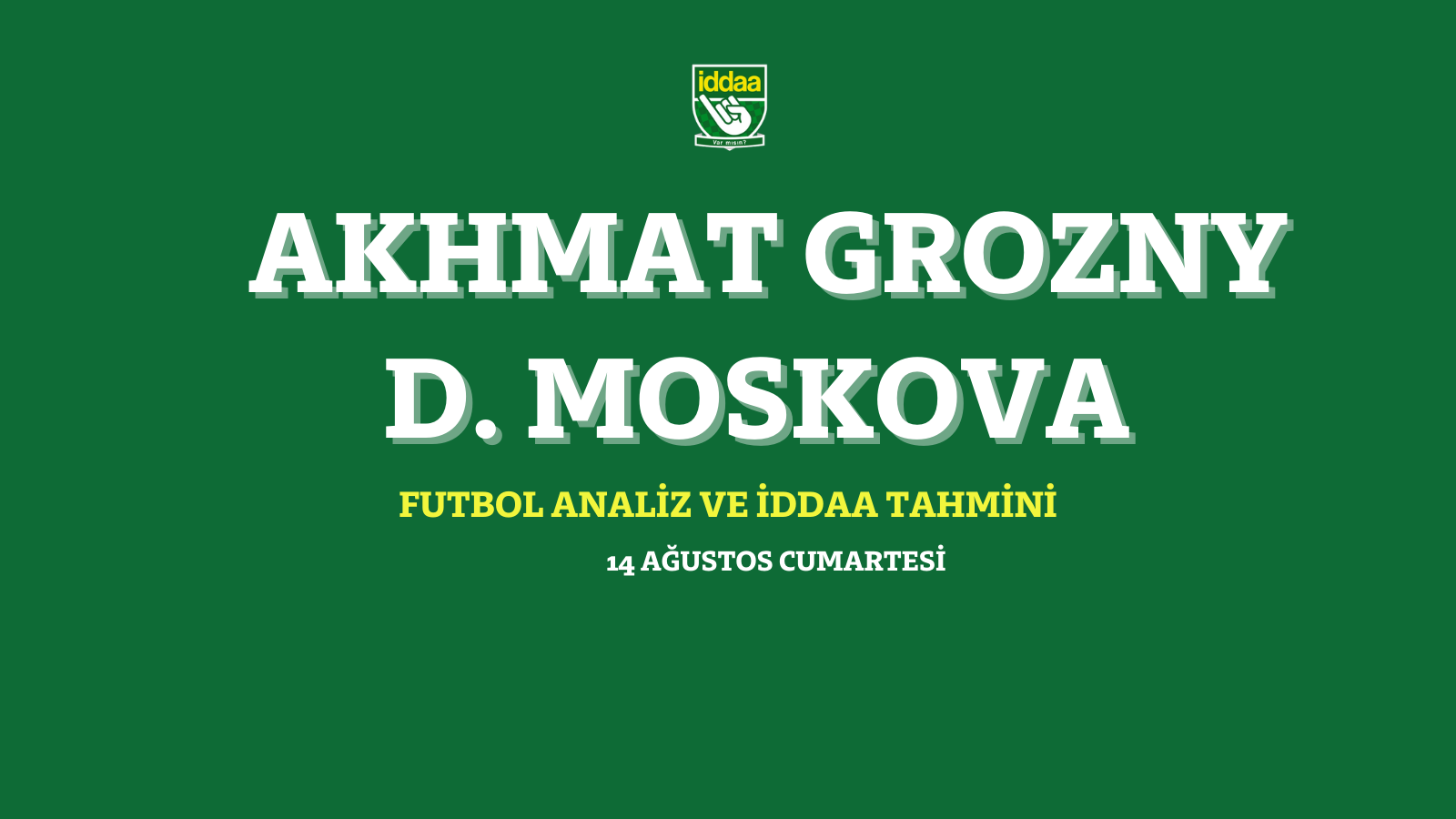 14 Ağustos Cumartesi Akhmat Grozny - D. Moskova 2021 iddaa tahmin ve analizi