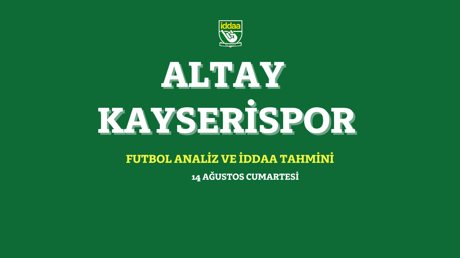 14 Ağustos Cumartesi Altay - Kayserispor 2021 iddaa tahmin ve analizi