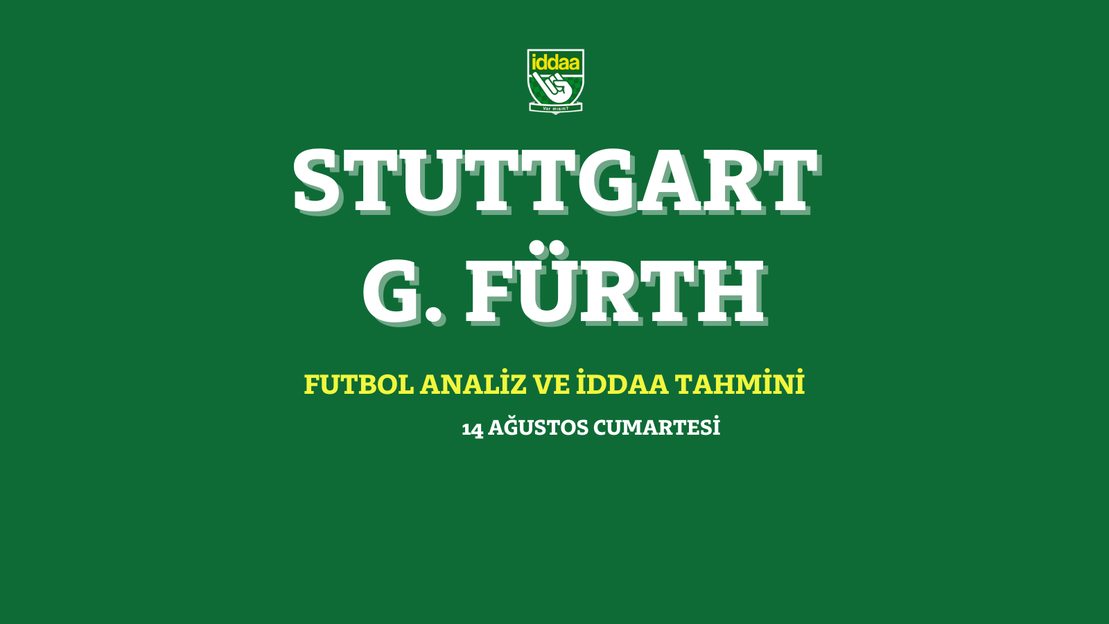 14 Ağustos Cumartesi Stuttgart - Greuther Fürth 2021 iddaa tahmin ve analizi