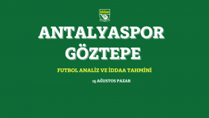 15 Ağustos Pazar Antalyaspor - Göztepe 2021 iddaa tahmin ve analizi